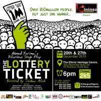 “LOTTERY TICKET” a Hilarious Stage Play written by Ahmed Yerima and directed by Joshua Alabi, Date: Sundays 20th and 27th, December 2015, Venue: The Ethnic Heritage Centre, 35a, Raymond njoku Str, off Awolowo Road, Ikoyi, Time: 6:00pm, Ticket: N2,500 single and N9,000 [or Family of 4]
